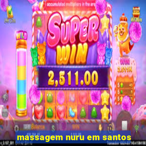 massagem nuru em santos